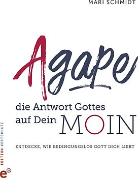 Agape – die Antwort Gottes auf Dein Moin