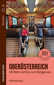 Wandern in Oberösterreich: Mit Bahn und Bus zum Berggenuss