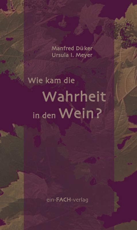 Wie kam die Wahrheit in den Wein?