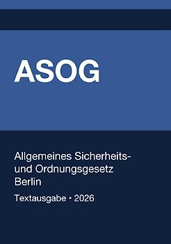 ASOG - Allgemeines Gesetz zum Schutz der öffentlichen Sicherheit und Ordnung in Berlin 2026