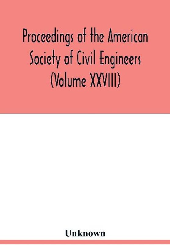 Proceedings of the American Society of Civil Engineers (Volume XXVIII)