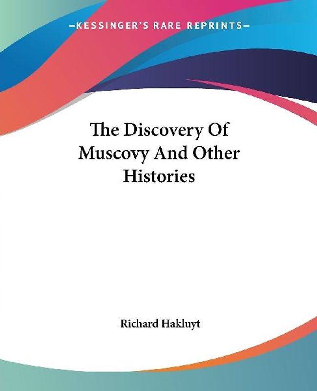 The Discovery Of Muscovy And Other Histories