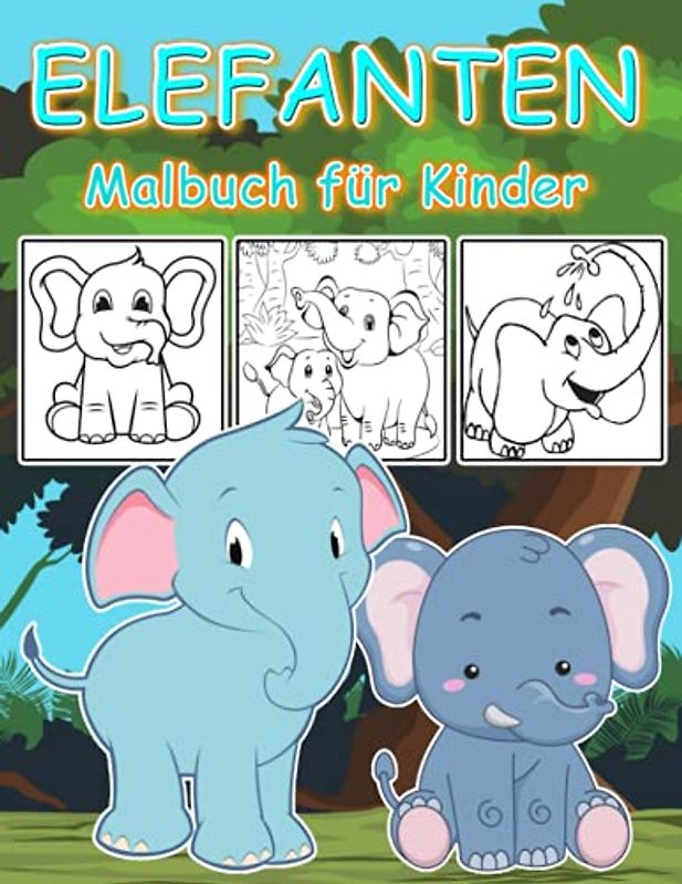 Elefanten-Malbuch für Kinder: Niedliche Elefanten-Malvorlagen für Kleinkinder, Vorschulkinder, Kidergarten. Großes Geschenk für Jungen & Mädchen