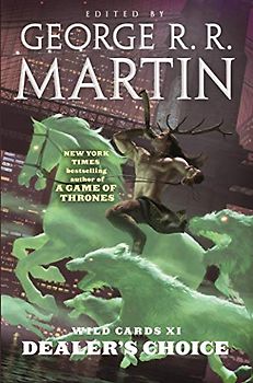 Wild Cards XI: Dealer's Choice: Book Three of the Rox Triad (Rox Triad: Wild Cards XI, Band 3)