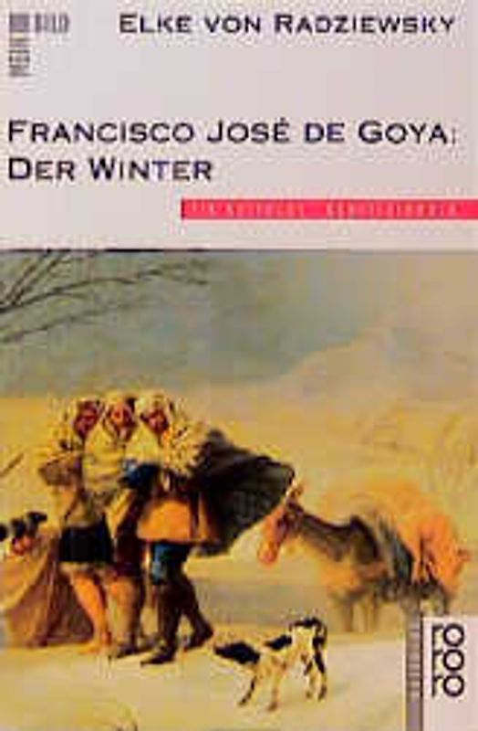 Francisco José de Goya: Der Winter. Ein rotfuchs Kunstsachbuch