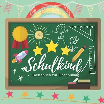 Schulkind - Gästebuch zur Einschulung: Ein Tagebuch zum Schulanfang | Geschenk für Junge oder Mädchen zum 1.Schultag ... und grundschule Deko für die Einschulungs Party - 80 Seiten