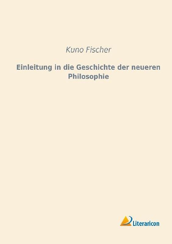 Einleitung in die Geschichte der neueren Philosophie