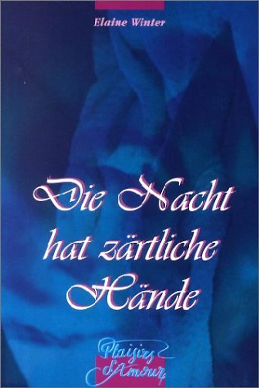 Die Nacht hat zärtliche Hände