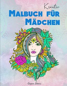Kreativ - Malbuch für Mädchen - Gegen Stress: Das einzigartige Ausmalbuch für Mädchen und Teenager. Kreatives Mustermalbuch | Deluxe Ausmalbuch Für Kinder