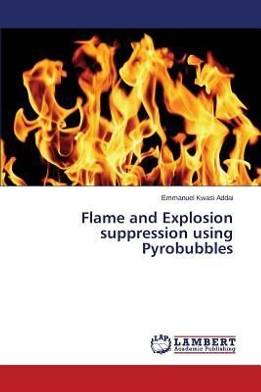 Flame and Explosion suppression using Pyrobubbles