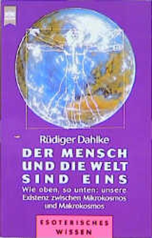 Der Mensch und die Welt sind eins. Wie oben, so unten: Unsere Existenz zwischen Mikrokosmos und Makrokosmos