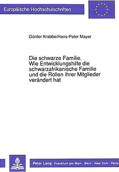 Die schwarze Familie. Wie Entwicklungshilfe die schwarzafrikanische Familie und die Rollen ihrer Mitglieder verändert hat