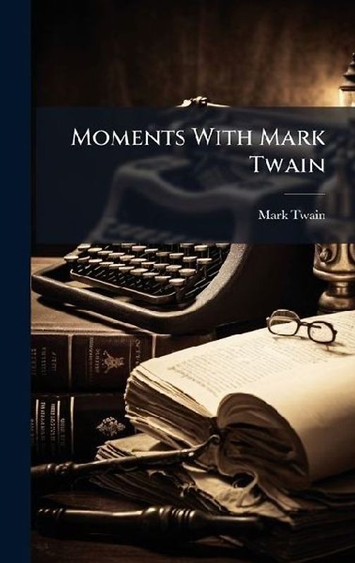 Moments With Mark Twain
