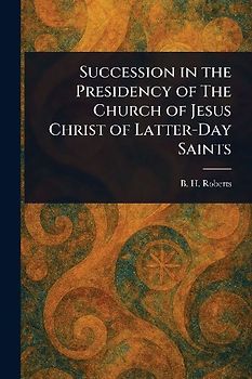 Succession in the Presidency of The Church of Jesus Christ of Latter-Day Saints
