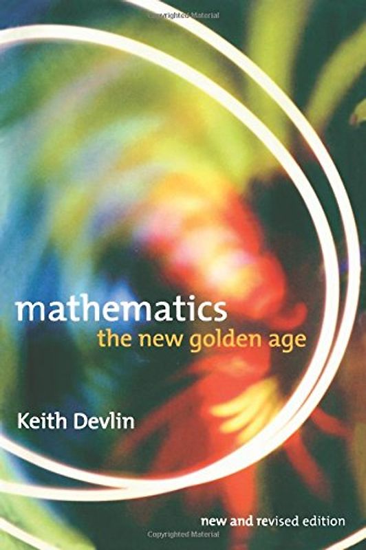 Mathematics: The New Golden Age - Devlin, Keith J.