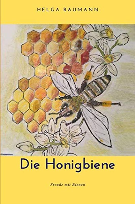 Die Honigbiene: Freude mit Bienen
