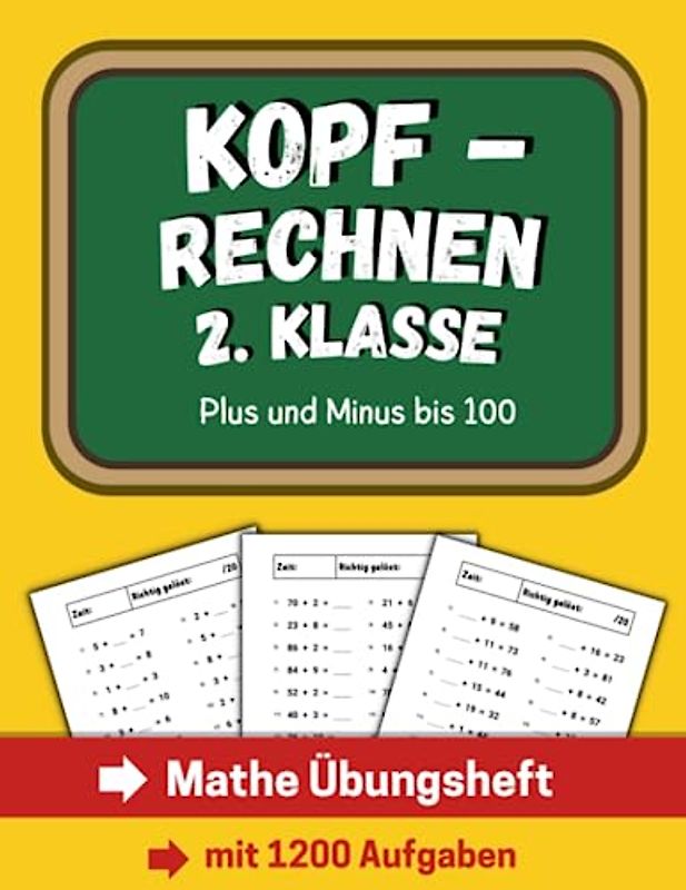 Kopfrechnen 2. Klasse - Plus und Minus bis 100: Mathe Übungsheft mit 1200 Aufgaben