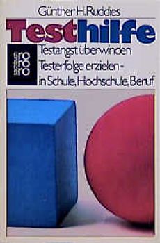 Testhilfe. Testangst überwinden. Testerfolge erzielen in Schule, Hochschule, Beruf