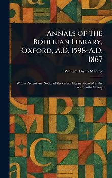 Annals of the Bodleian Library, Oxford, A.D. 1598-A.D. 1867