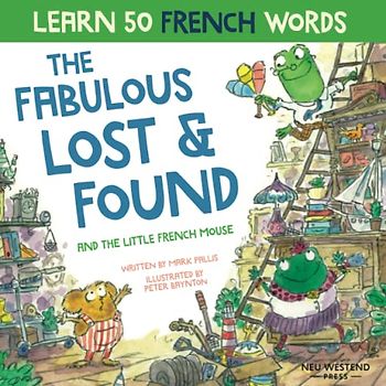 The Fabulous Lost and Found and the little French mouse: A heartwarming and funny bilingual children's book French English to teach French to kids ... book French English to teach French to kids