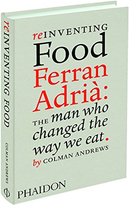Reinventing Food; Ferran Adria: The Man Who Changed The Way We Eat