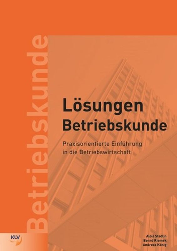Betriebskunde - Praxisorientierte Einführung in die Betriebswirtschaft. Lösungen
