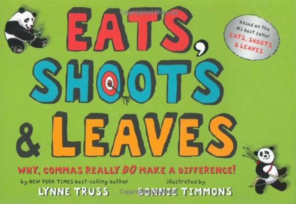 Eats, Shoots & Leaves: Why, Commas Really Do Make a Difference! - Lynne Truss