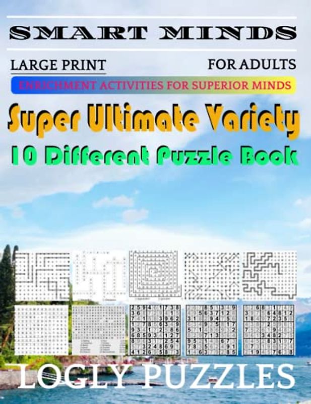 Smart Minds -Super Variety 10 Different Puzzle Games Book For Adults: Ultimate Variety Puzzles Large-Print Word Search, Word Maze .Word Spiral ,Word ... And Sudoku Easy , Medium And Hard volume 43