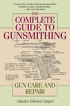 The Complete Guide to Gunsmithing