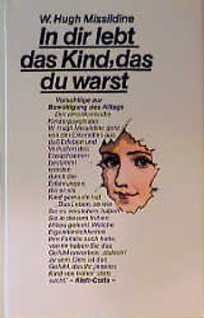 In dir lebt das Kind, das du warst. Vorschläge zur Bewältigung des Alltags