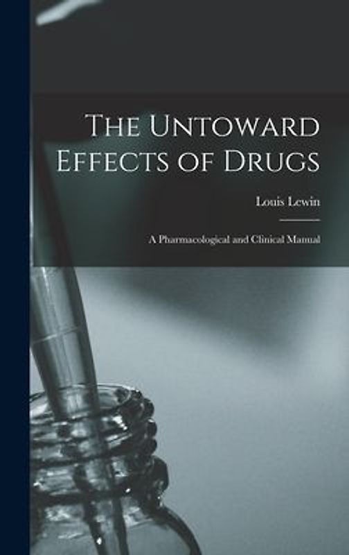 The Untoward Effects of Drugs: A Pharmacological and Clinical Manual