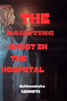 THE HAUNTING GHOST IN THE HOSPITAL