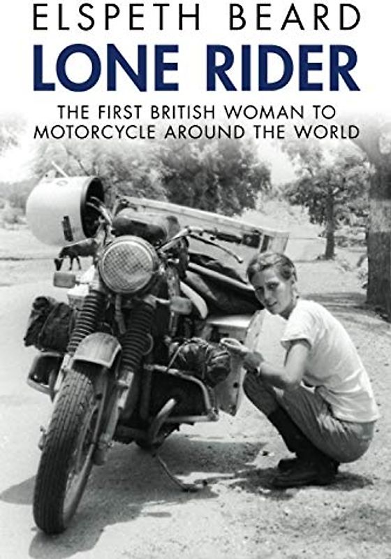Lone Rider: The First British Woman to Motorcycle Around the World