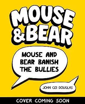 Mouse and Bear: Banish the Bullies