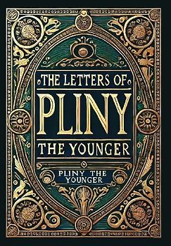 The Letters of Pliny the Younger (Collector's Edition) (Laminated Hardback with Jacket)