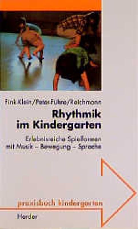 Rhythmik im Kindergarten. Erlebnisreiche Spielformen mit Musik - Bewegung - Sprache