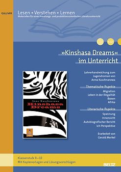 »Kinshasa Dreams« im Unterricht. Lehrerhandreichung zum Jugendroman von Anna Kuschnarowa (Klassenstufe 8–10, mit Kopiervorlagen und Lösungsvorschlägen)