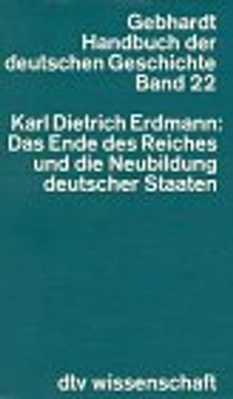 Handbuch der deutschen Geschichte / Das Ende des Reiches und die Entstehung der Republik Österreich, der Bundesrepublik Deutschland und der Deutschen Demokratischen Republik. Vollständige Ausgabe