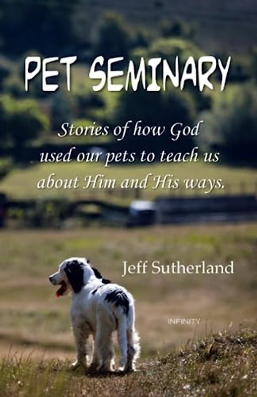 Pet Seminary: Stories of how God used our pets to teach us about Him and His ways