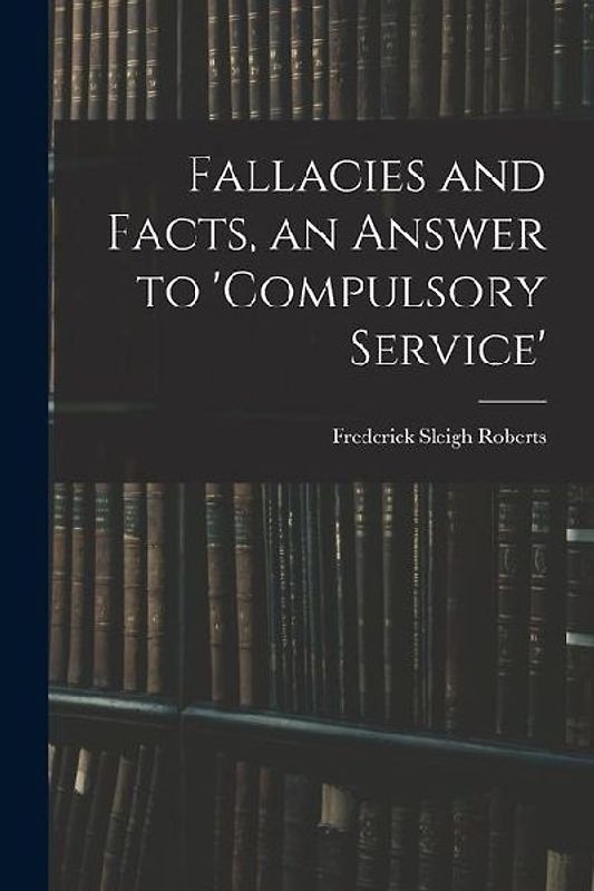 Fallacies and Facts, an Answer to 'Compulsory Service'