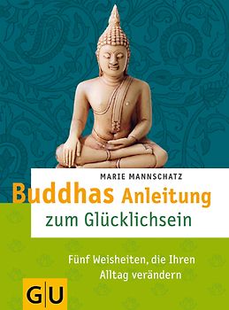 Buddhas Anleitung zum Glücklichsein