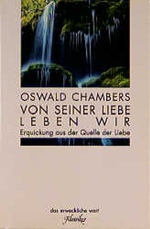 Von seiner Liebe leben wir. Erquickung aus der Quelle der Liebe