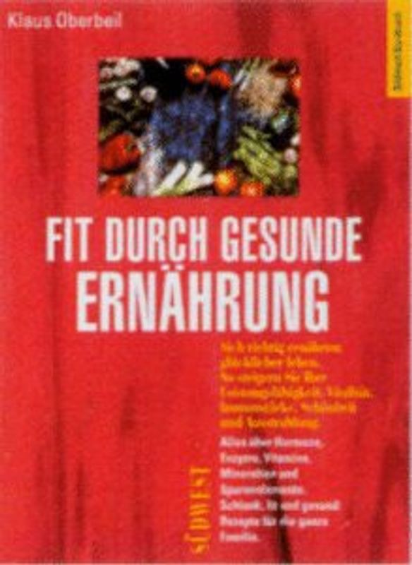 Fit durch gesunde Ernährung. Die Ernährungsrevolution: Essen sie sich glücklich
