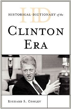 Historical Dictionary of the Clinton Era