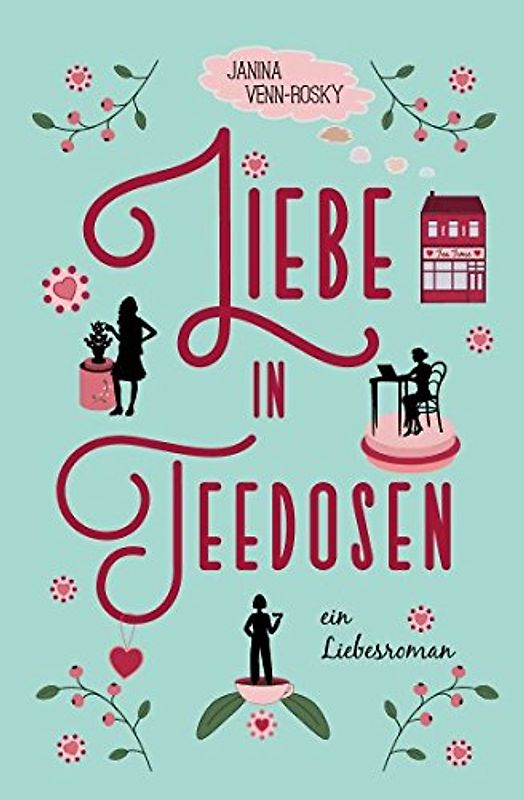 Liebe in Teedosen: ein Liebesroman (Tea Time, Band 1)