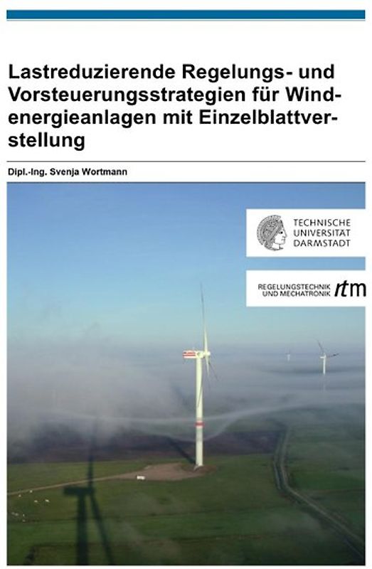 Lastreduzierende Regelungs- und Vorsteuerungsstrategien für Windenergieanlagen mit Einzelblattverstellung