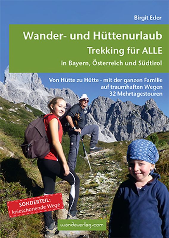 Wander- und Hüttenurlaub. Trekking für ALLE in Bayern, Österreich und Südtirol