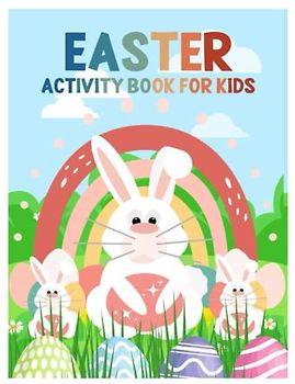 Easter Activity Book for Children: Keep Them Engaged During Holidays With This Easter Edition Kids Activity Workbook