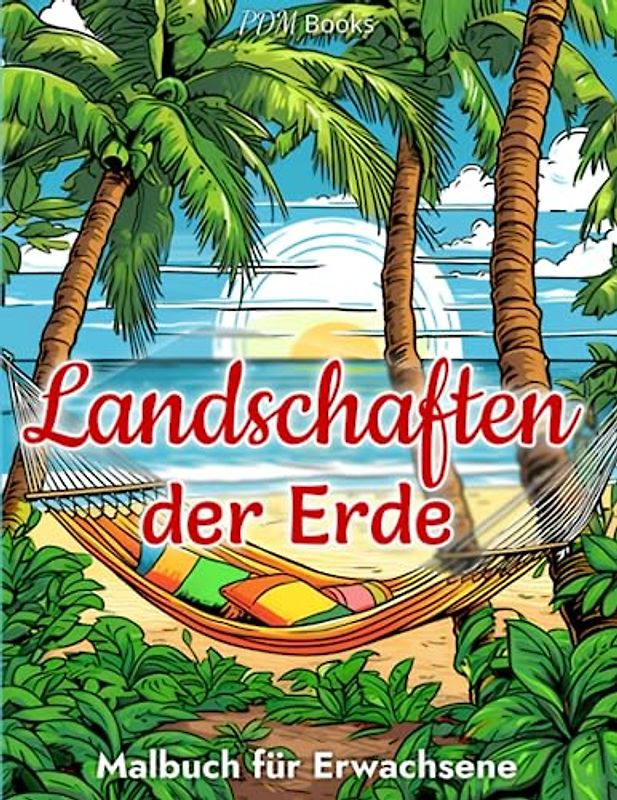 Landschaften Malbuch für Erwachsene: Außergewöhnliche Naturmotive mit Entspannten Berglandschaften, Stränden, Wäldern und vielem mehr