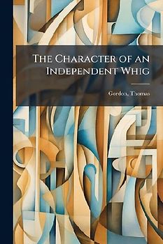 The Character of an Independent Whig